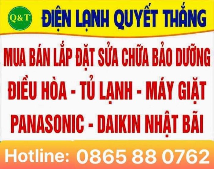 ĐIỆN LẠNH QUYẾT THẮNG CHUYÊN MUA BÁN, LẮP ĐẶT, SỬA CHỮA, BẢO DƯỠNG ĐIỀU HÒA, TỦ LẠNH, MÁY GIẶT CÁC HÃNG