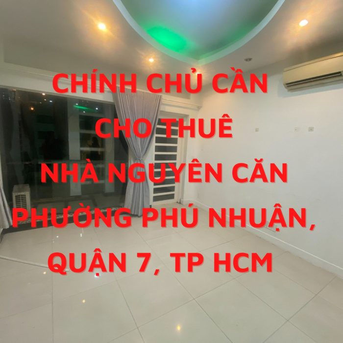Chính chủ cần cho thuê nhà nguyên căn phường Phú Thuận, Quận 7, Tp.HCM